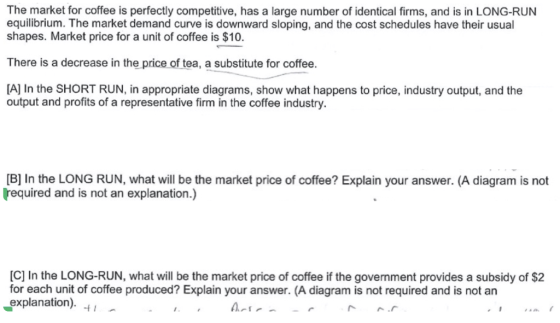 The market for coffee is perfectly competitive, has a large number of identical firms, and is in LONG-RUN equilibrium. The ma