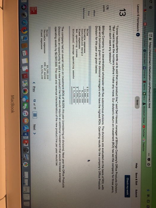 13 But I want to see the numbers before I make any move. Our divisions return on investment (RO) has led the company for three years, and I dont want any letdown. 1.76 22,045,000 13,882,000 6,070,000 MacBook