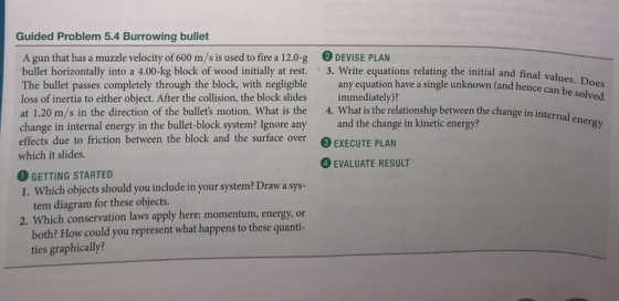 and final values. Does own (and hence can be solved Guided Problem 5.4 Burrowing bullet A gun that has a muzzle velocity of 6