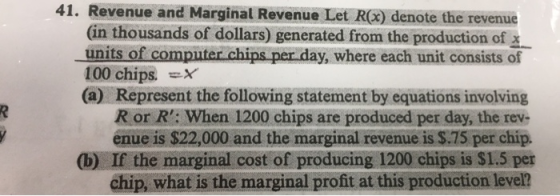 41. Revenue and Marginal Revenue Let R(x) denote the revenue (in thousands of dollars) generated from the production of x uni