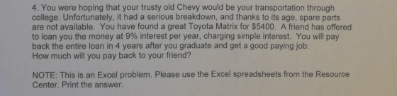 4. You were hoping that your trusty old Chevy would be your transportation through college. Unfortunately, it had a serious b