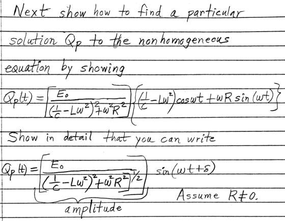 Next show how to find a particular solution Qp to the non homogeneous equation by showing Oplt) = t-Lw²coswt twR sin (wt) ( -
