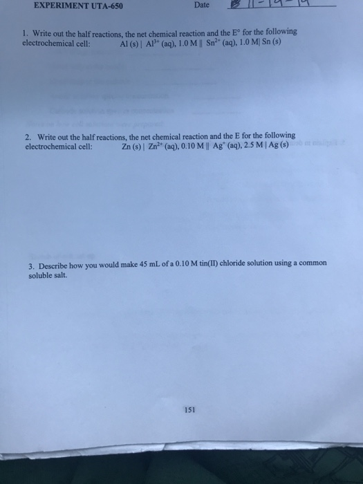 EXPERIMENT UTA-650 Date 1. Write out the half reactions, the net chemical reaction and the Eº for the following electrochemic