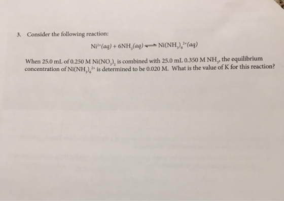 Consider the following reaction: 3. Nis (aq)+6NH,(aq) Ni(NH)(aq) When 25.0 mL of 0.250 M Ni(NO), is combined with 25.0 mL 0.3