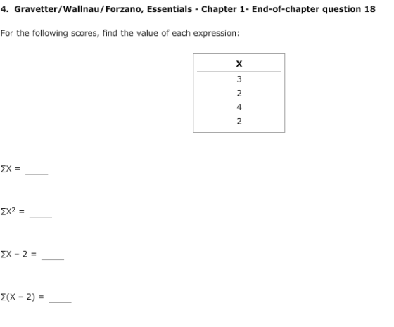 4. Gravetter/Wallnau/Forzano, Essentials Chapter 1- End-of-chapter question 18 For the following scores, find the value of each expression 4 x2 =