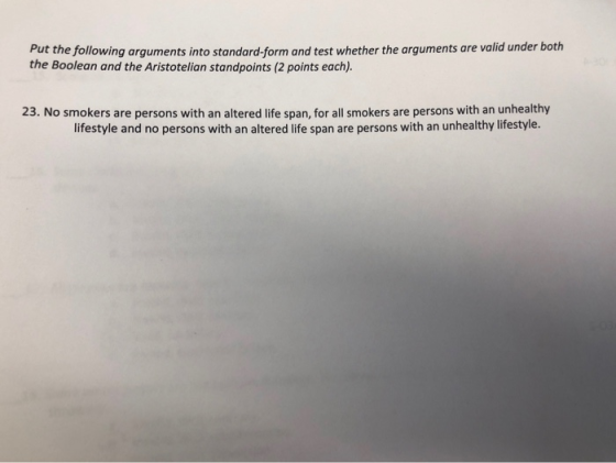 Put the following arguments into standard-form and test whether the arguments are valid under both the Boolean and the Aristo