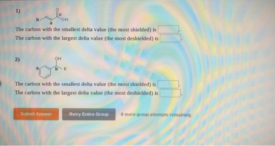 -OH The carbon with the smallest delta value (the most shielded) is The carbon with the largest delta value the most deshield