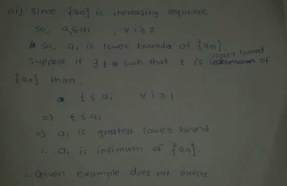 so nu since lan} is ineseasing sequence Wi>2 A so, a, is a, is lower boundo of am] Suppose if I to such that tis intiimum of