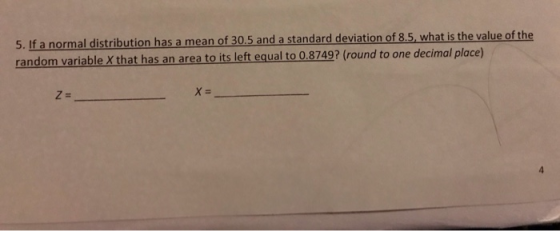 5. If a normal distribution has a mean of 30.5 and a standard deviation of 8.5, what is the value of the random variable X th