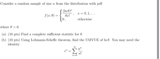 Consider a random sample of size n from the distribution with pdf (In )* f(x; 0) = { 0.c! -, 10, =0,1,... otherwise where 0 >