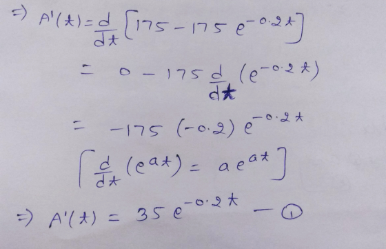 =) A (A) = d [175-175ė- 0.2t] - o - 175d (6-o. 2d) dt = -175 (-0.2) € 0.2 a leat) = a cat -) A (A) = 350-0.24 - 0