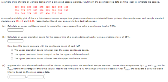 A sample of 26 offshore oil workers took part in a simulated escape exercise, resulting in the accompanying data on time (sec