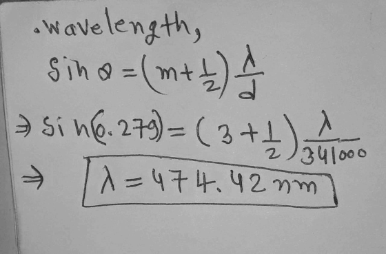 • wavelength, sina=(m+t + sin(6.279)=(3+. 1)341000 11=474.42 mm