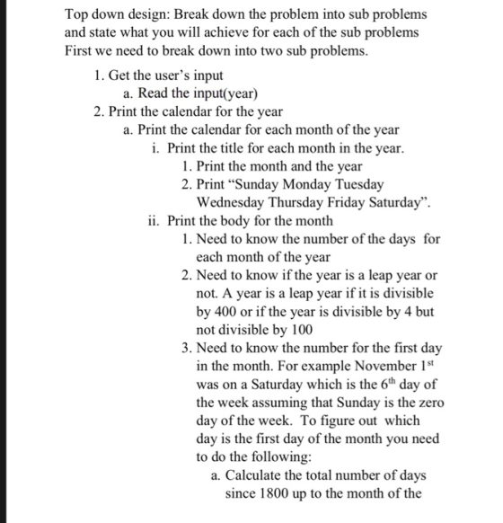 Top down design: Break down the problem into sub problems and state what you will achieve for each of the sub problems First