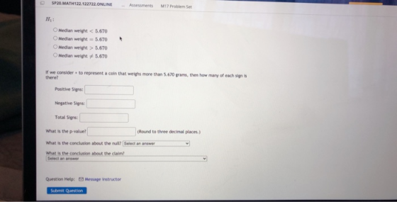 SP20. MATH122122722.ONLINE Assessments M17 Problem Set H: O Median weight < 5.670 Median weight = 5.670 Median weight > 5.670