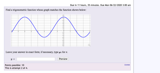 Due in 11 hours, 35 minutes. Due Mon 06/22/2020 3:00 am Find a trigonometric function whose graph matches the function shown