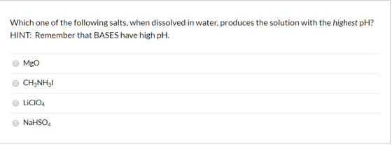 Which one of the following salts, when dissolved in water, produces the solution with the highest pH? HINT: Remember that BAS