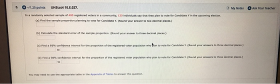 5. -11.25 points UHStat4 10.E.027. My Notes Ask Your Teacher In a randomly selected sample of 400 registered voters in a comm
