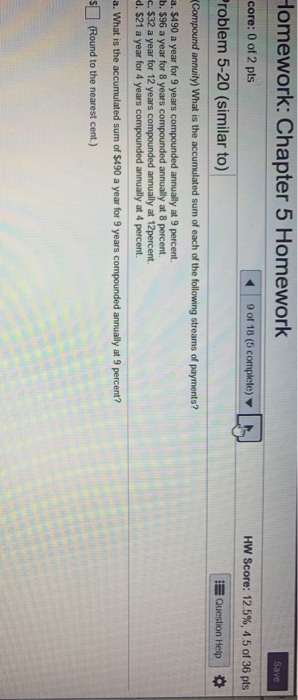 Save Homework: Chapter 5 Homework core: 0 of 2 pts 9 of 18 (5 complete) Problem 5-20 (similar to) HW Score: 12.5%, 4.5 of 36