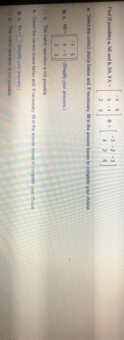 1-15 Find (if possible) a. AB and b.BA, If A = 5-1 BA 1 2 3 a. Select the correct choice below and, if necessary, fill in the