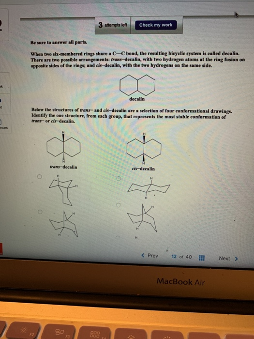 3 attempts loft Check my work Be sure to answer all parts. When two six-membered rings share a C-C bond, the resulting bleyel