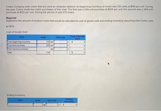 Cortez Company sells chairs that are used at computer stations. Its beginning inventory of chairs was 120 units at $110 per u