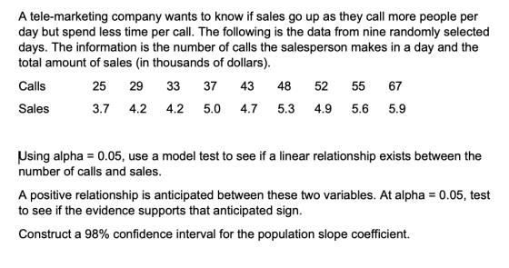 A tele-marketing company wants to know if sales go up as they call more people per day but spend less time per call. The foll