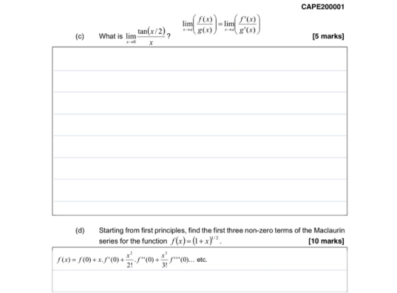 CAPE200001 lim x)li(x) g(x) . g(x) x-a What is lim tan(x/2), (c) 5 marks] x-0 x (d) Starting from first principles, find th