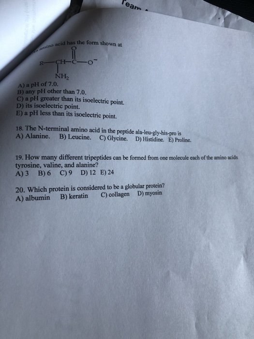 no acid has the form shown at Team R CH ΝΗ, A) a pH of 7.0. B) any pH other than 7.0. C) a pH greater than its isoelectric po