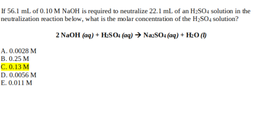 If 56.1 mL of 0.10 M NaOH is required to neutralize 22.1 mL of an H2SO4 solution in the neutralization reaction below, what i