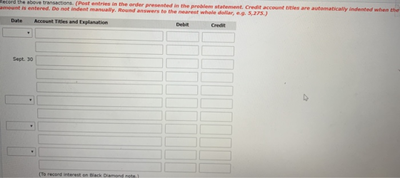 Record the above transactions. (Post entries in the order presented in the problem statement. Credit account titles are autom