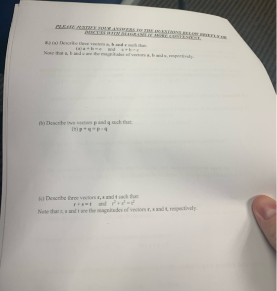 PLEASE JUSTIFY YOUR ANSWERS TO THE QUESTIONS BELOW BRIEFLY DISCUSS WITH DIAGRAMS IF MORE CONVENIENT. 8.) (a) Describe three v