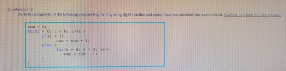 Question 2 ol 9 Write the complexity of the following program fragment by using big o notation and explain how you calculated