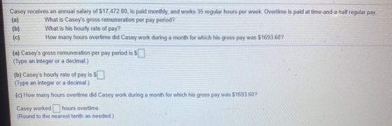 Casey receives an annual salary of 517,472.00, is paid monthly, and works 35 regular hours per week. Overtime is paid at time