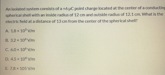 An isolated system consists of a +6 PC point charge located at the center of a conducting spherical shell with an inside radi