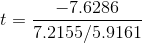 t=\frac{-7.6286}{7.2155/5.9161}