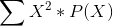 \sum X^2*P(X)