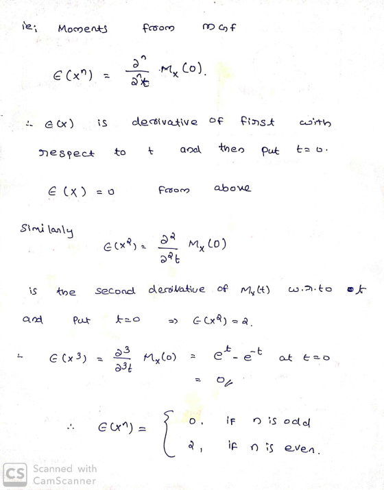 ie: M ents Moments froom mgf 6Cxo) meco). E (x ) = GCX) is derivative of first with respect to t and then put too. E(X)=0 fro