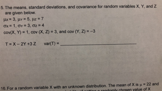 5. The means, standard deviations, and covariance for random variables X, Y, and Z are given below. Ux= 3, uy = 5, uz = 7 Ox=