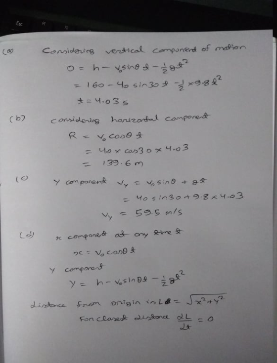 (6) Considering vertical componend of notion o = h - vsino &- I got = 160-%o sin 30 f - 1 x 9.8 1² + = 4.035 considering hori