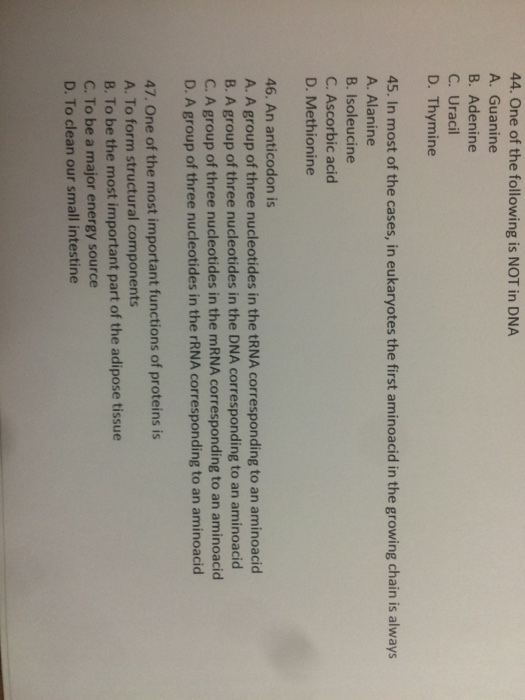 One of the following is NOT in DNA A. Guanine B. A