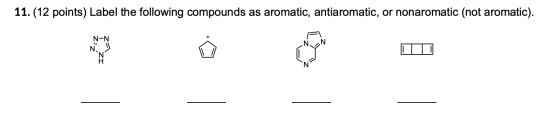11. (12 points) Label the following compounds as aromatic, antiaromatic, or nonaromatic (not aromatic). za Zöz I ZI