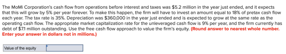 The MoMi Corporations cash flow from operations before interest and taxes was $5.2 million in the year just ended, and it ex