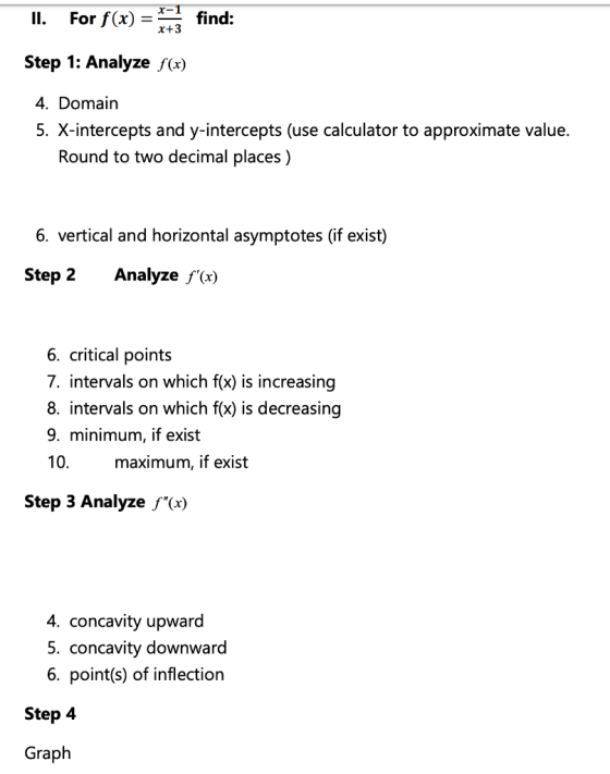 X-1 II. For f(x) find: x+3 Step 1: Analyze f(x) 4. Domain 5. X-intercepts and y-intercepts (use calculator to approximate val