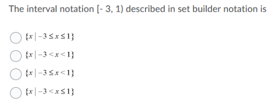 The interval notation (-3, 1) described in set builder notation is {* | -3 5xs1} {x-3<x<1) {x-35x<1} {x|-3<x51}
