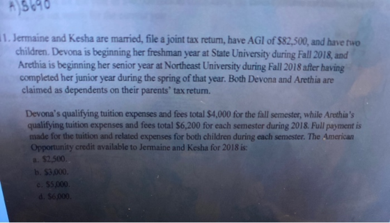 1. Jermaine and Kesha are married, file a joint tax return, have AGI of S82,500, and have two children. Devona is beginning h