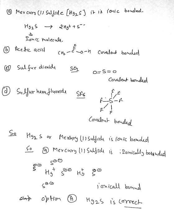© Mercury (1) Sulfide (Hg2 5 J it is ionic bonded. Hg2S → 21gtts- Ionic molecule. ② Acetic acid chordhorn covalent bonded @ s