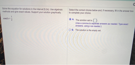 Solve the equation for solutions in the interval [0,21). Use algebraic methods and give exact values. Support your solution g