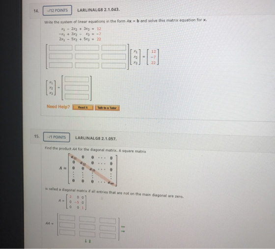 14. -/12 POINTS LARLINALG8 2.1.043. Write the system of linear equations in the form Ax=b and solve this matrix equation for