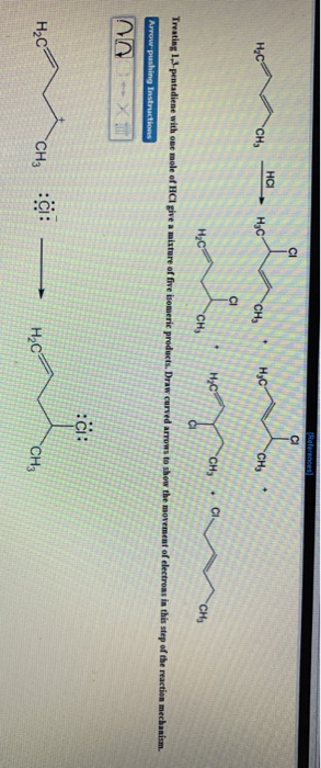 CI ACH H C HCI CH, . CH HCVCH Ch, aw CH Treating 1.3 pentadiene with one mole of HCl give a mixture of electrons in this step